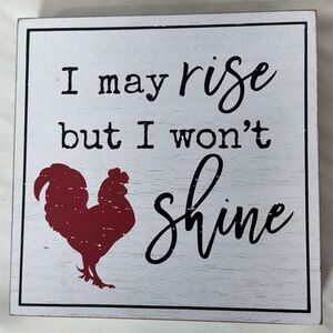 Funny Farmhouse Sign “I May Rise But I Won’t Shine” – Hobby Lobby Decor
